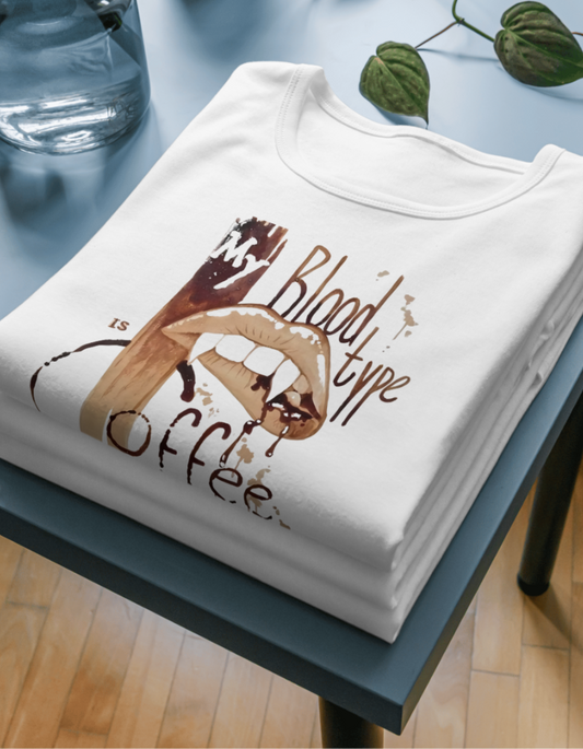 My Blood type is Coffee -  Women Ultra Soft T-Shirt